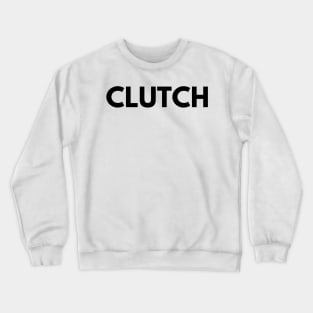 CLUTCH Crewneck Sweatshirt